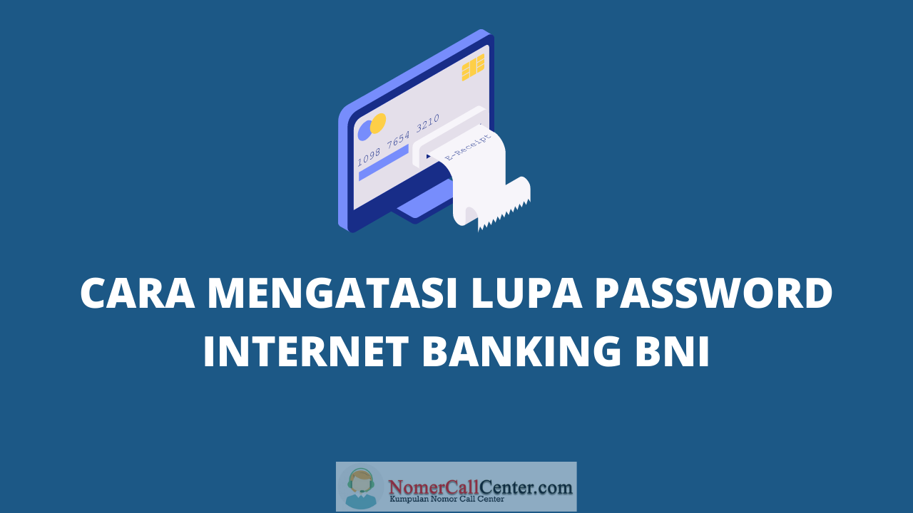 cara mengatasi lupa password internet banking BNI