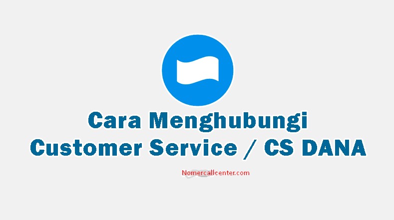 Call Center DANA Resmi 24 Jam, Untuk Komplain Pelanggan! Terbaru April 2024
