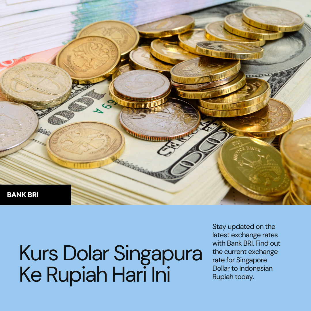 Kurs Dolar Singapura Ke Rupiah Hari Ini Bank BRI