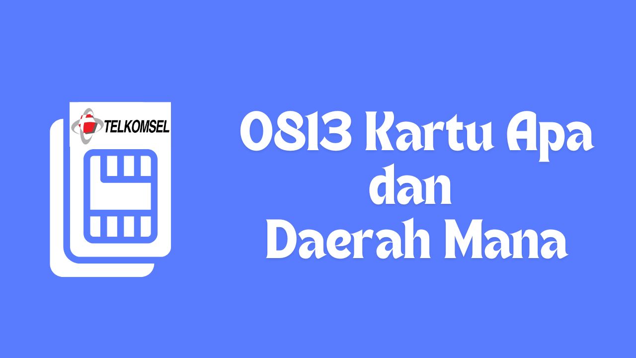 0813 kartu apa daerah mana